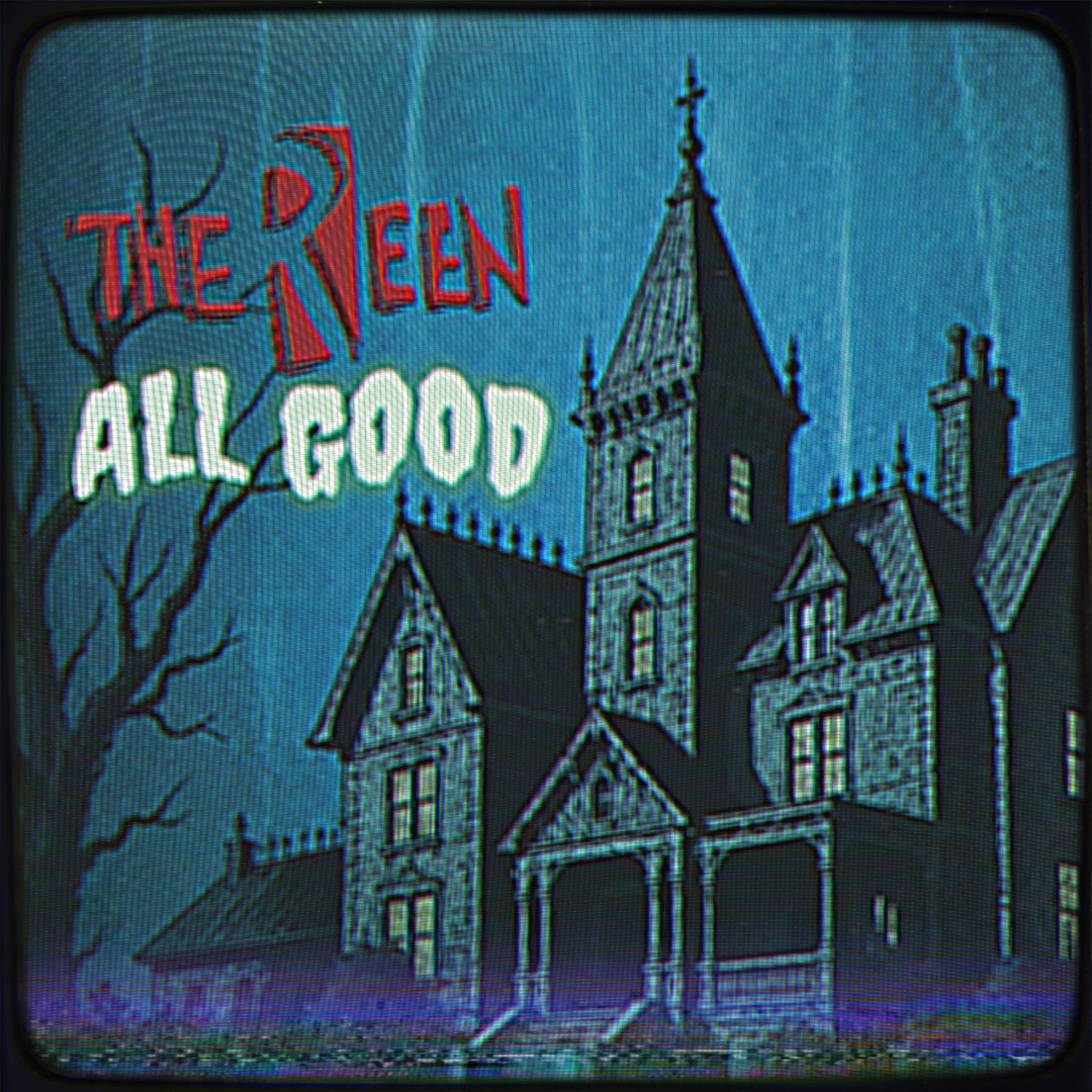 The Reen - All Good: the reen - all good