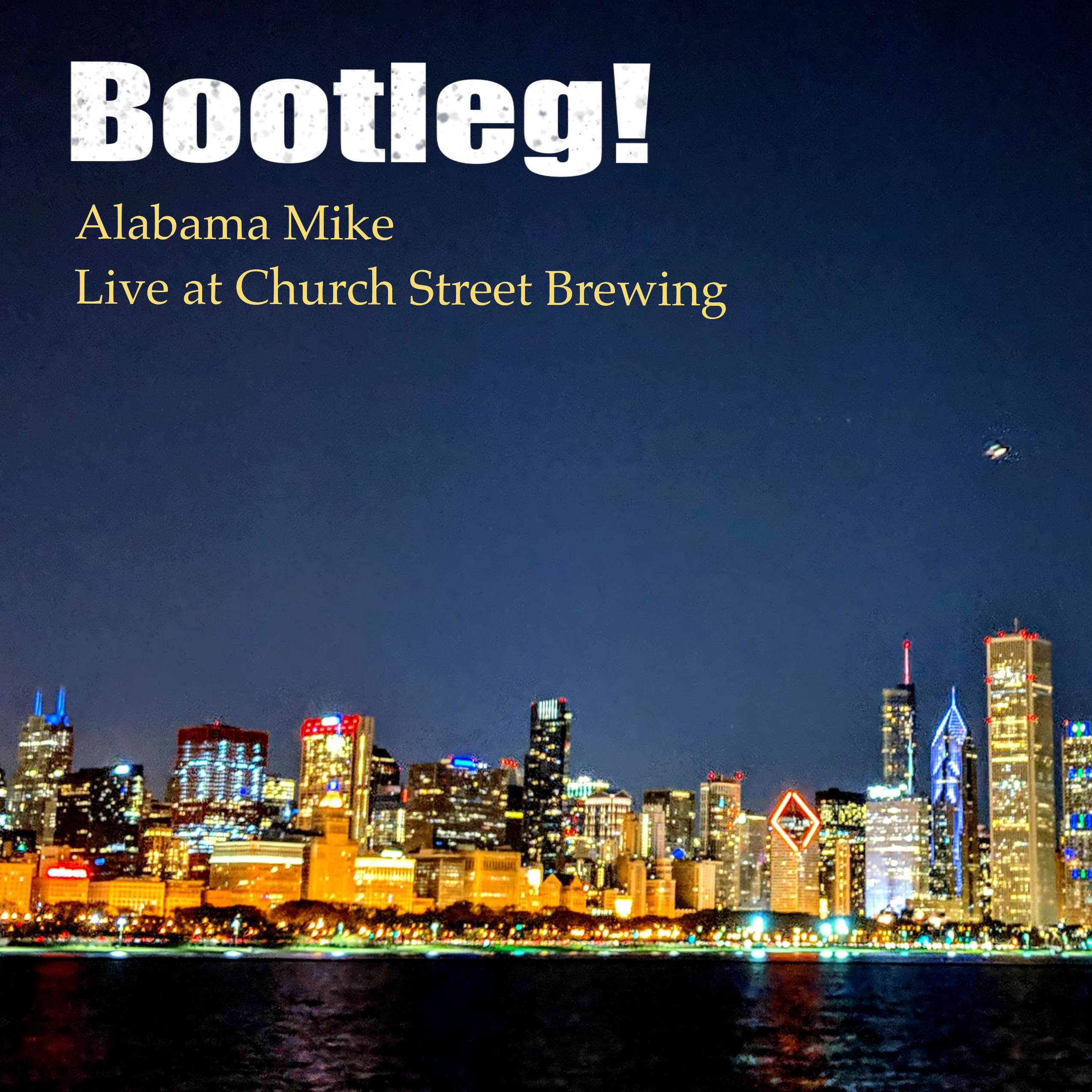 Alabama Mike - Bootleg! Live at Church Street Brewing: bootleg alabama mike live at church street brewing