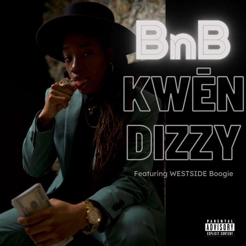 Kwēn Dizzy - BnB (feat. WESTSIDE Boogie): bnb - kwen dizzy