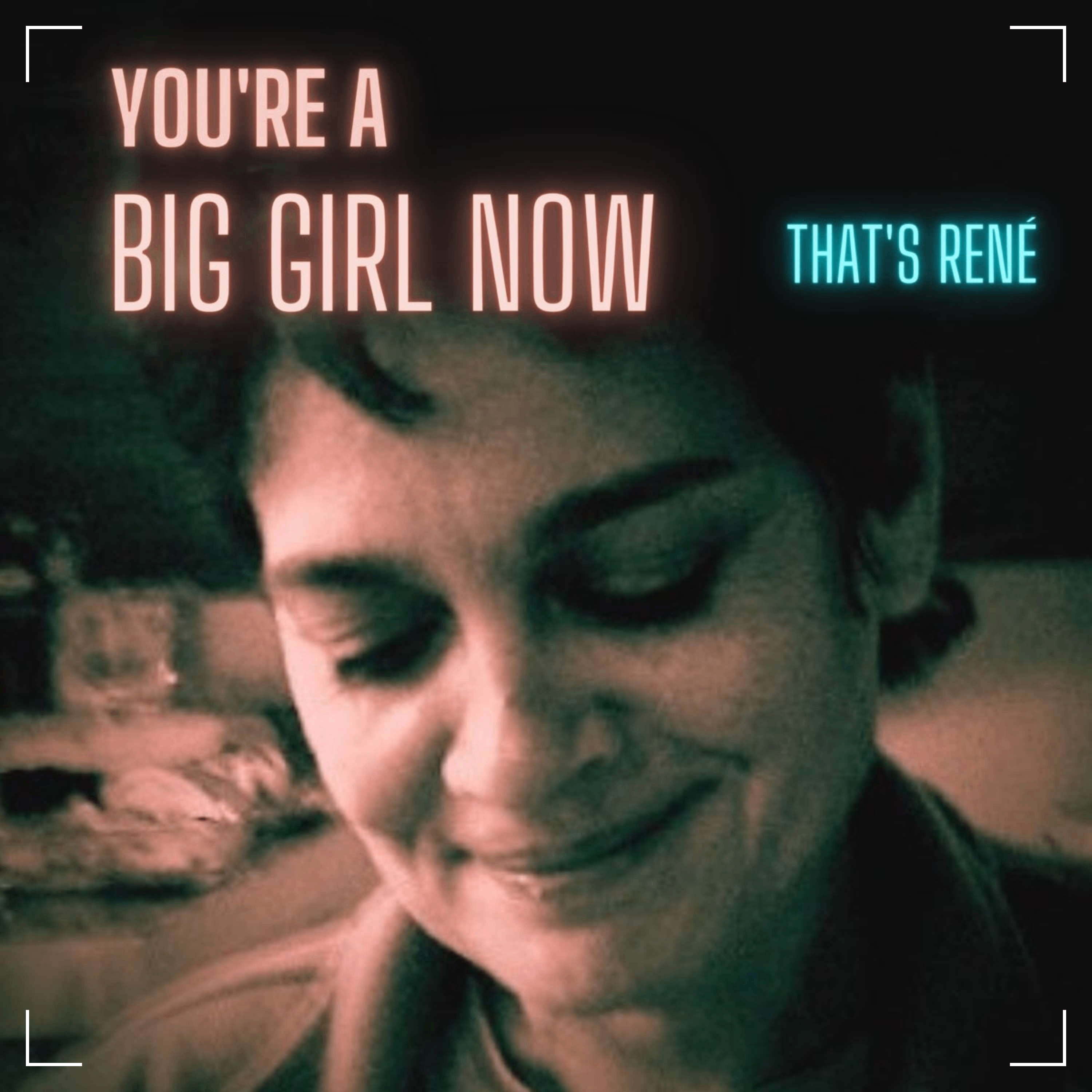 you're a big girl now that's hne