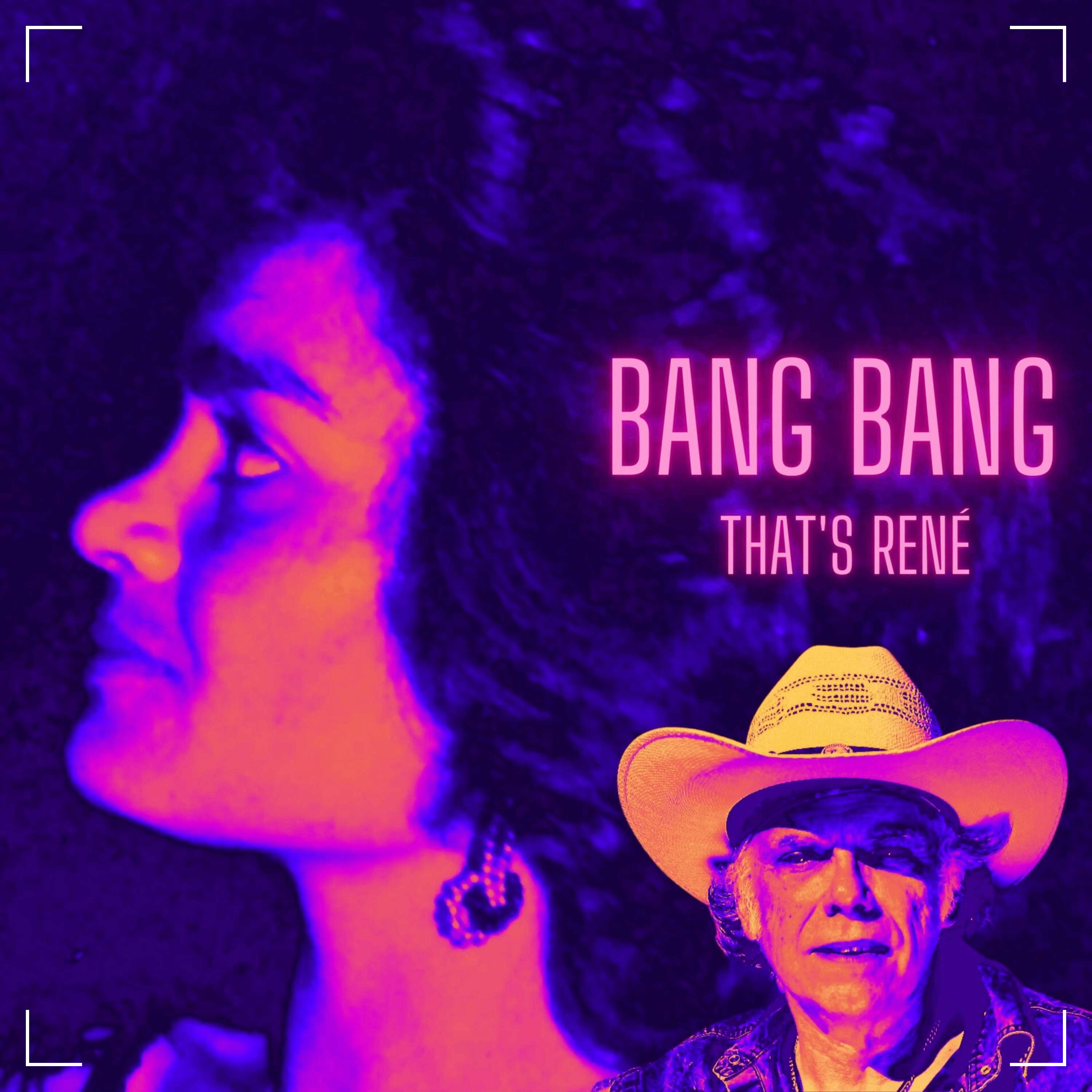 bang bang - that's rene