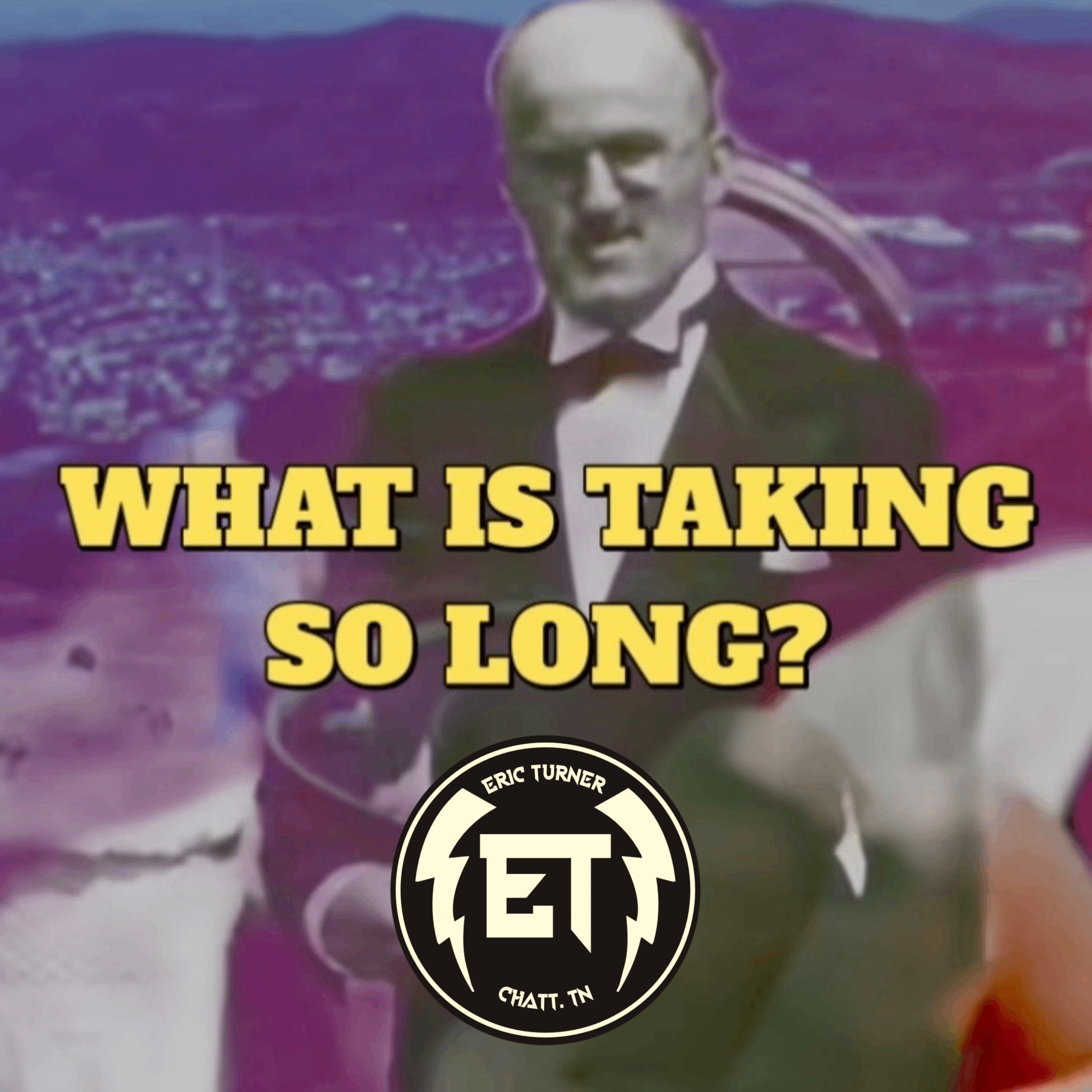 E. T. - What Is Taking So Long: what is taking so long?
