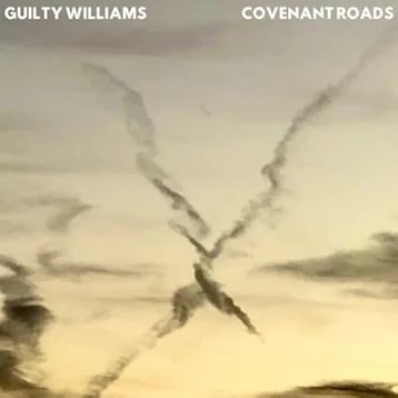 Guilty Williams - Covenant Roads: guilty williams - covenant roads