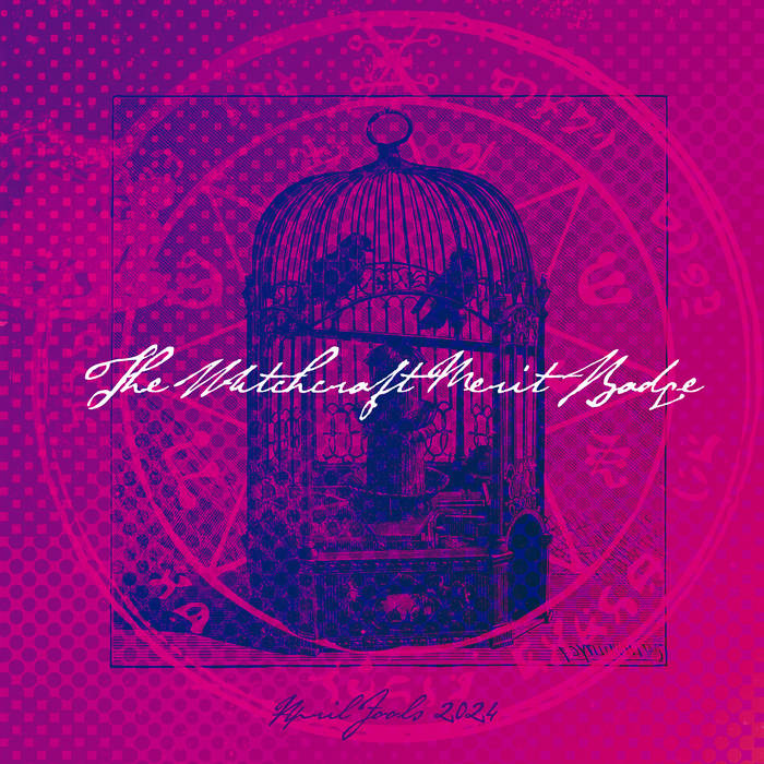 The Witchcraft Merit Badge - April Fools: an image of a birdcage with a purple background