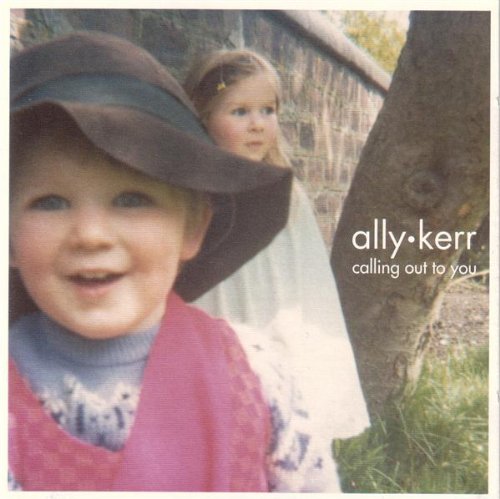 ally kerr - calling out to you
