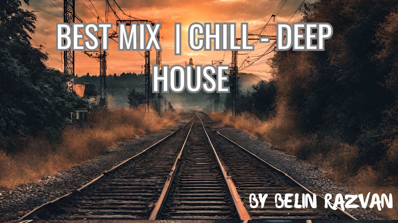 best mix chill deep house by ben kravan
