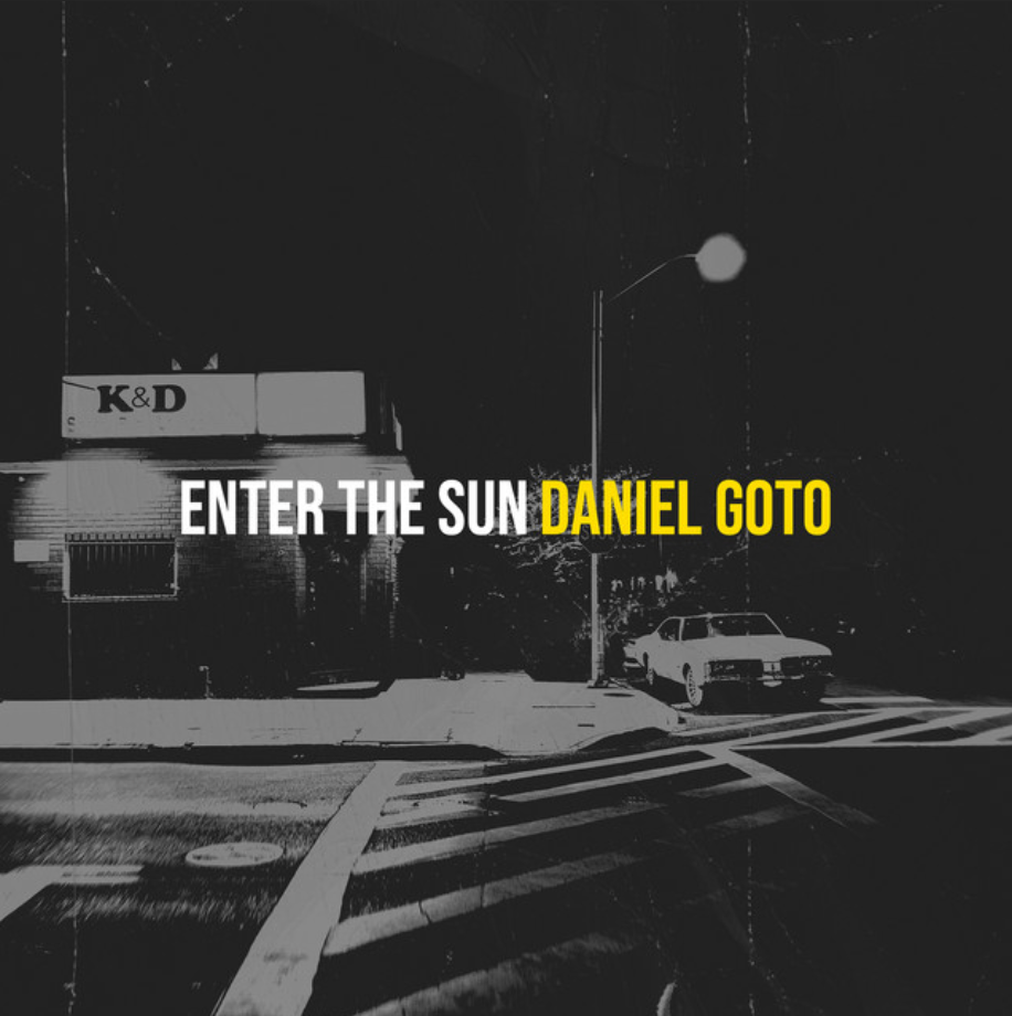 Daniel Goto - : enter the sun - daniel goto