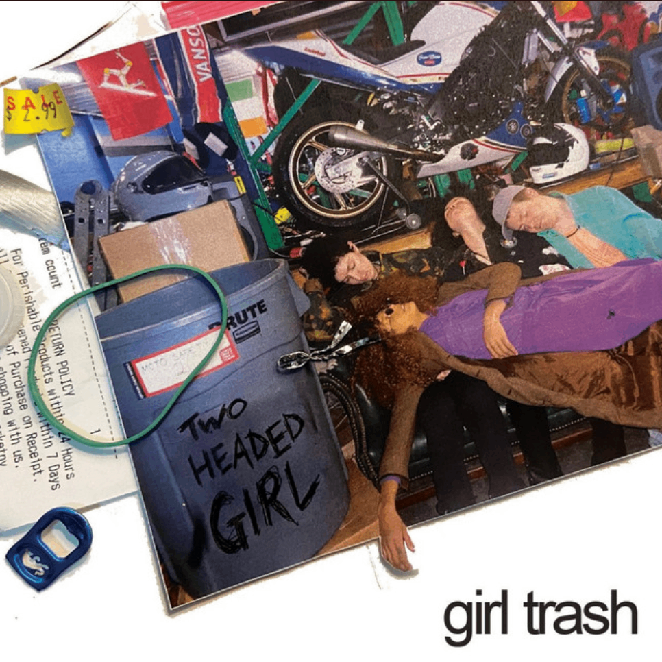 Two Headed Girl - Girl Trash: girl trash - two headed girl