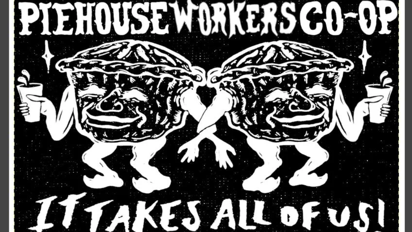 it takes all of us by piehouse workers co op